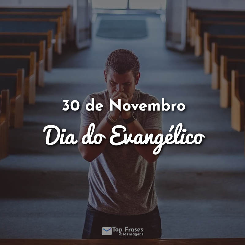 Frases: 30 de Novembro - Dia do Evangélico