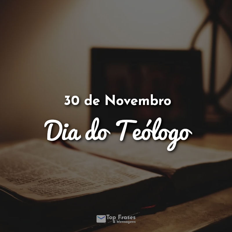30 de Novembro - Dia do Teólogo Frases.