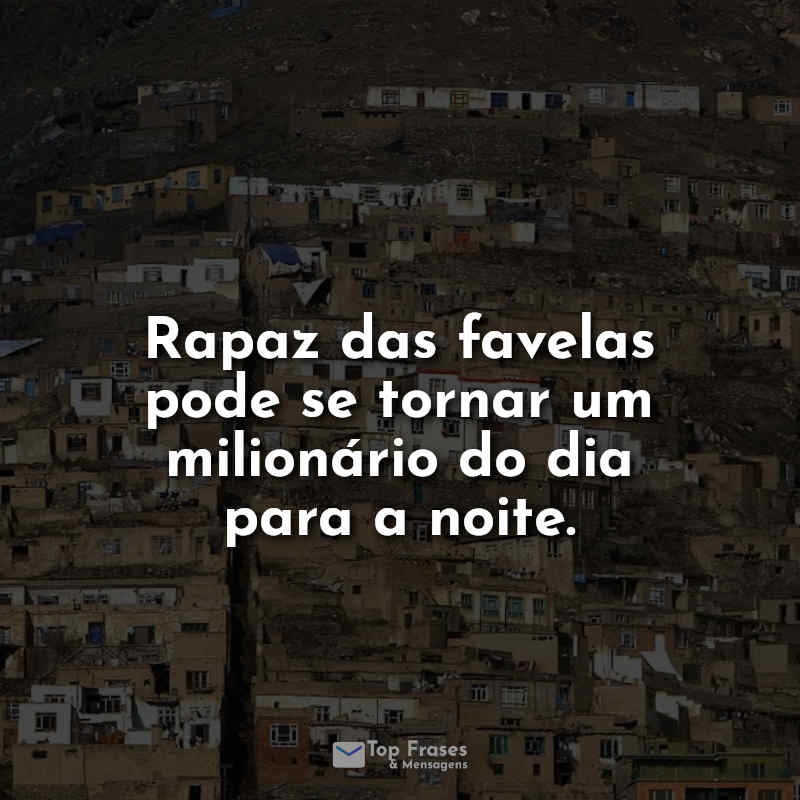 Frases de Favela: Rapaz das favelas.
