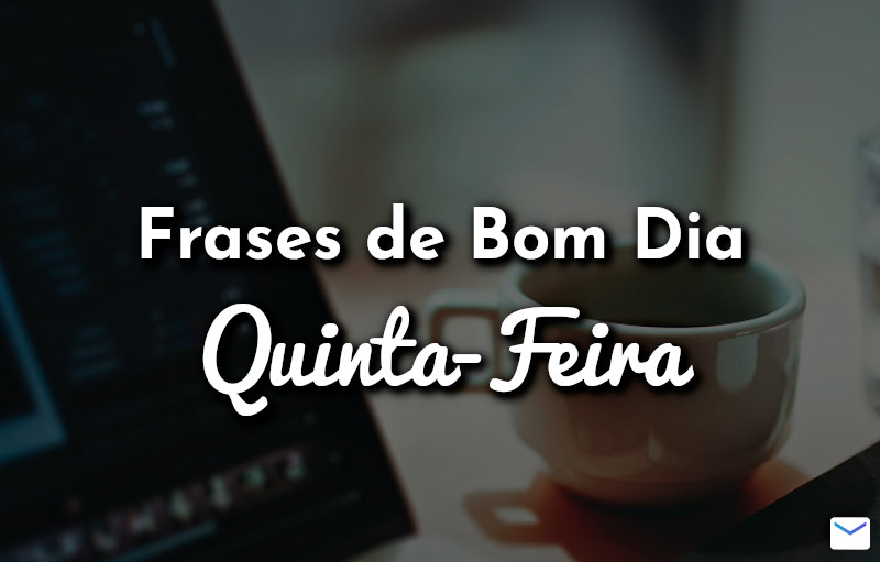 Frases de Bom Dia Quinta-Feira