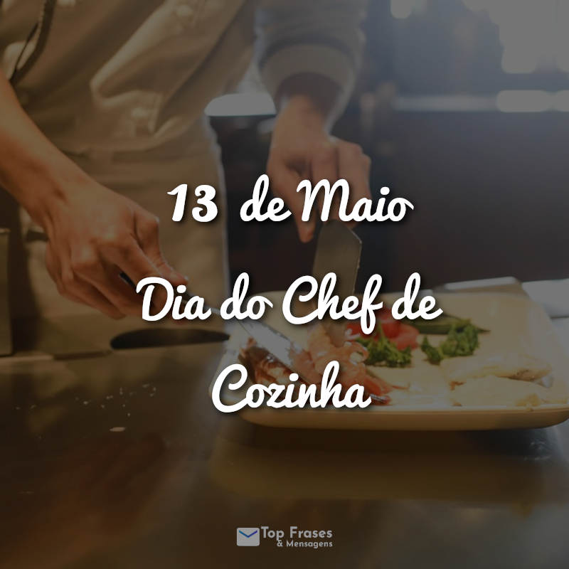 13 de Maio - Dia do Chef de Cozinha Frases.