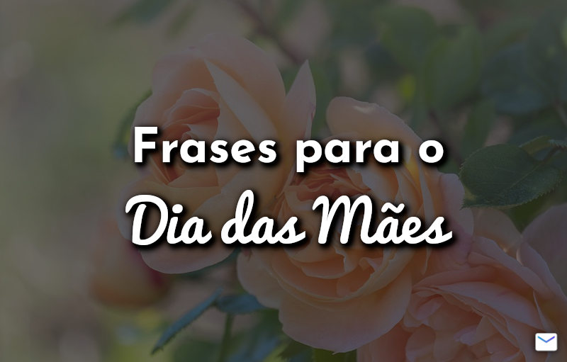 Frases para o Dia das Mães