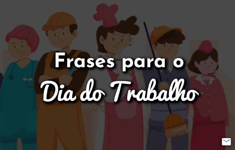 Frases para o Dia do Trabalho