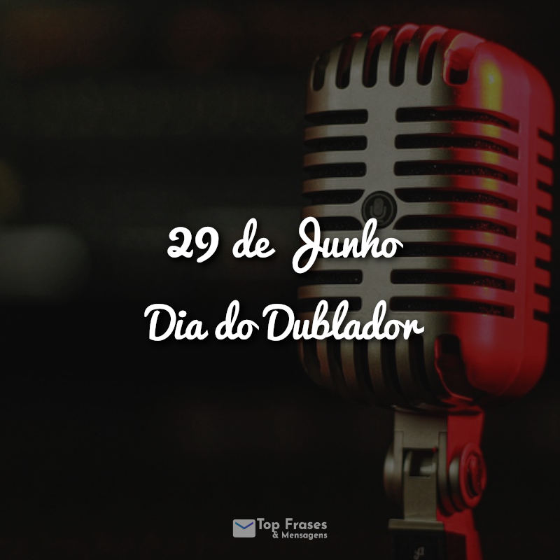 29 de Junho – Dia do Dublador Frases.