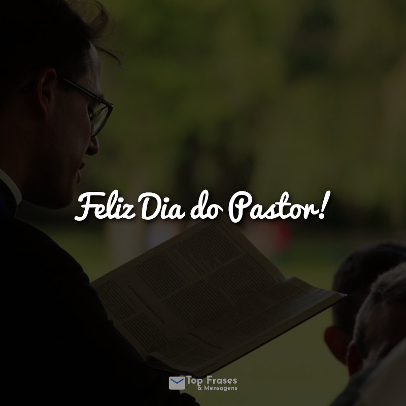 Frases Feliz Dia do Pastor!