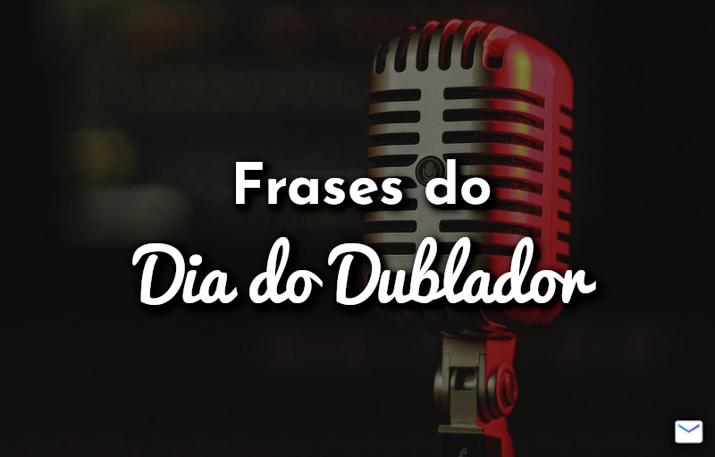 Frases do Dia do Dublador