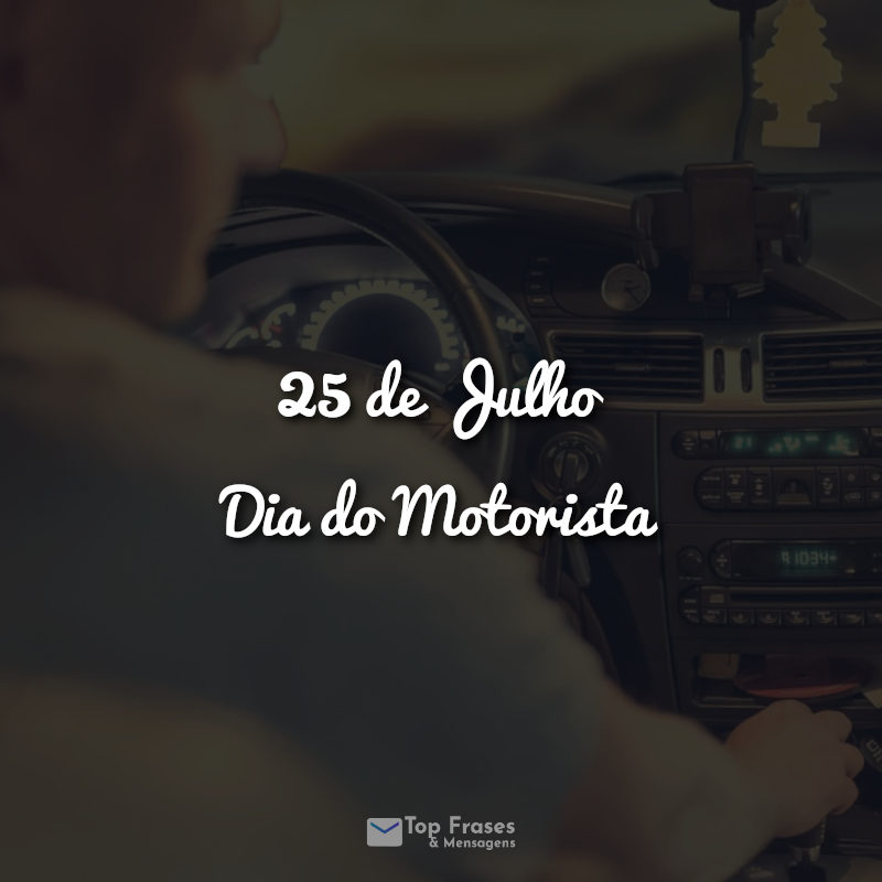 25 de Julho – Dia do Motorista