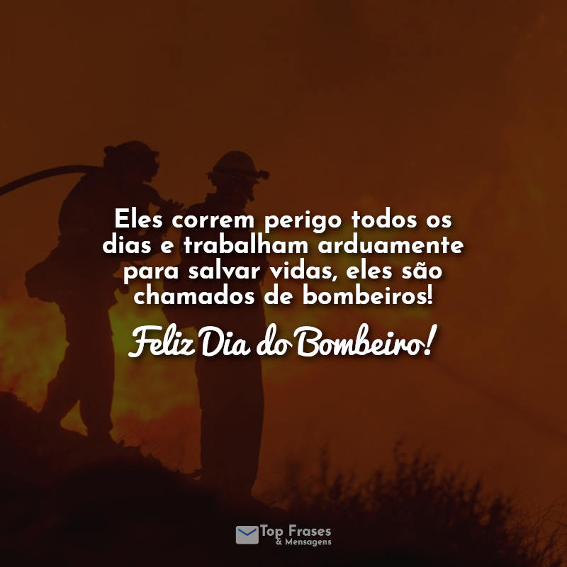 Eles correm perigo todos os dias e trabalham arduamente para salvar vidas, eles são chamados de bombeiros! Feliz Dia do Bombeiro!