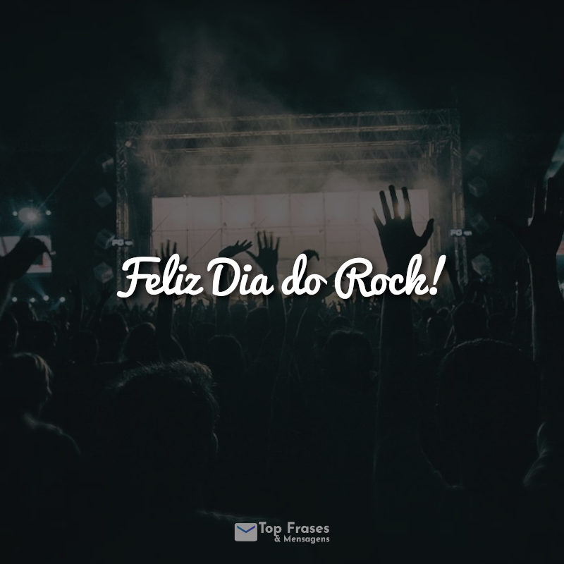 Frases Feliz Dia do Rock!