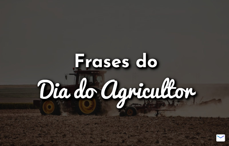 Frases do Dia do Agricultor