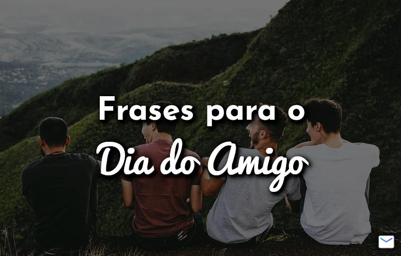 Frases para o Dia do Amigo