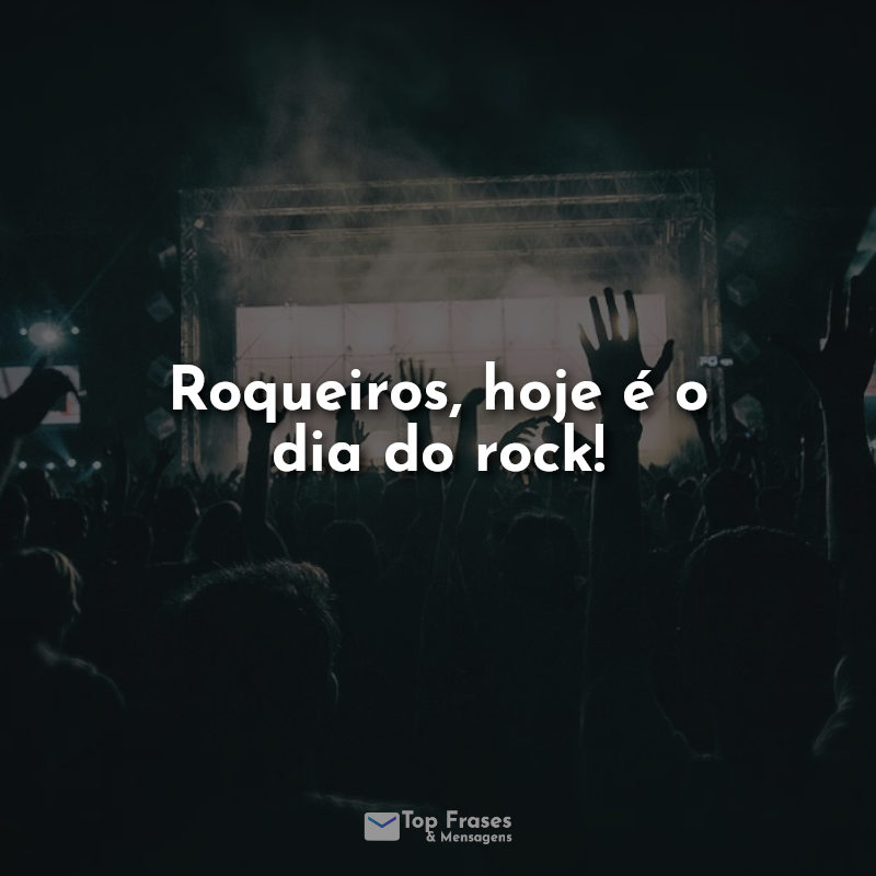 Roqueiros, hoje é o dia do rock!