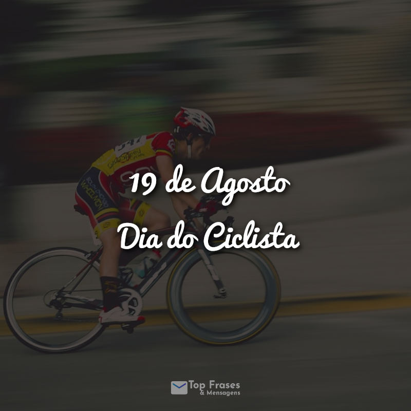 19 de Agosto – Dia do Ciclista Frases.