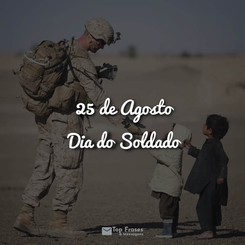 Frases 25 de Agosto – Dia do Soldado