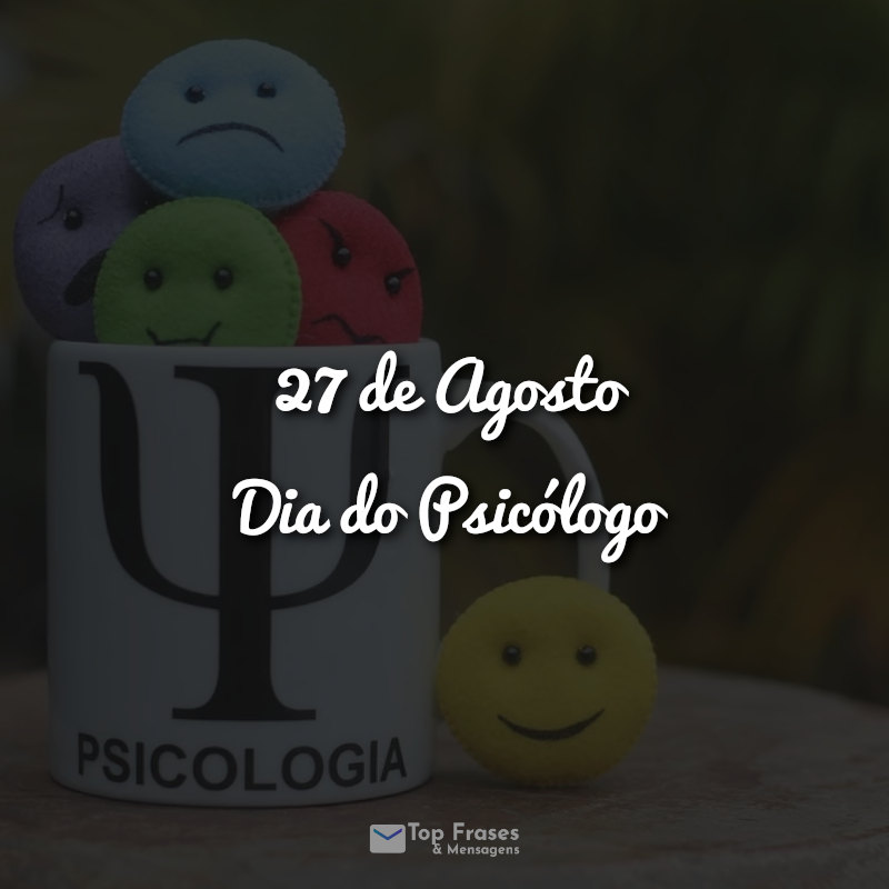 27 de Agosto – Dia do Psicólogo Frases.