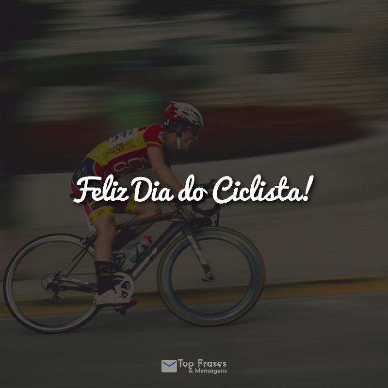 Feliz Dia do Ciclista! Frases.