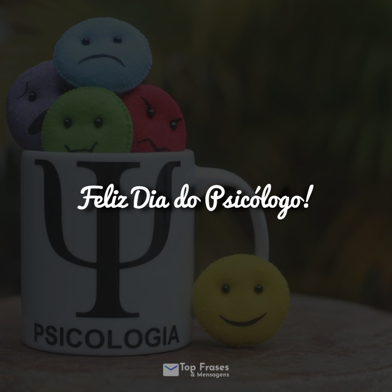 Feliz Dia do Psicólogo! » Top Frases & Mensagens