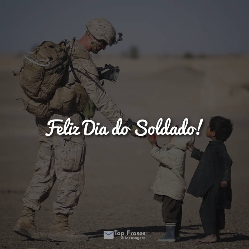 Feliz Dia do Soldado! » Top Frases & Mensagens