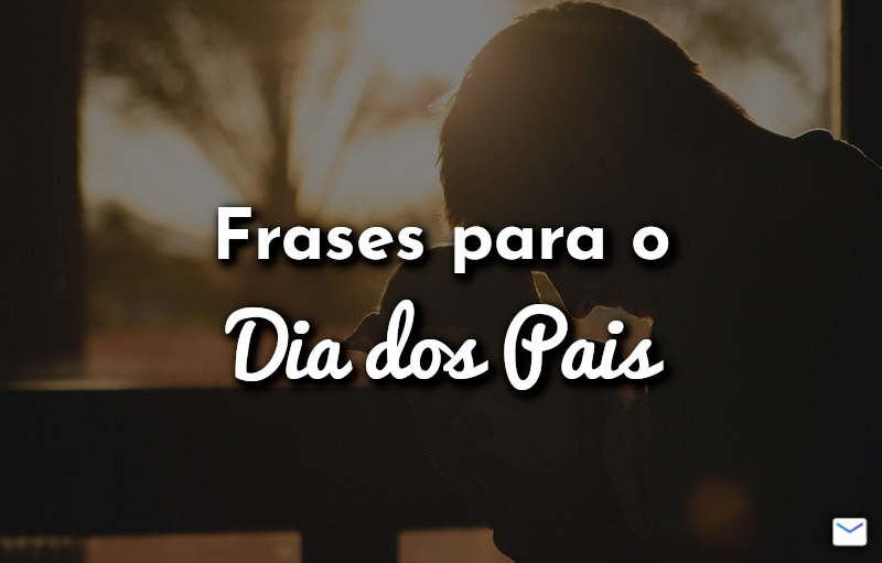 Frases para o Dia dos Pais