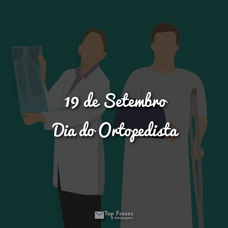 Frases 19 de Setembro – Dia do Ortopedista