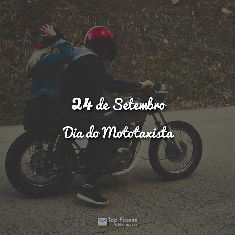 24 de Setembro – Dia do Mototaxista Frases.