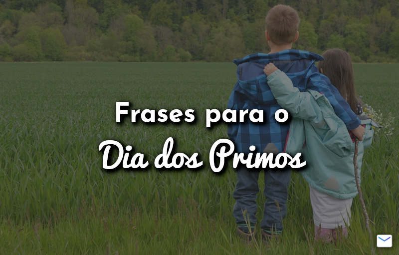 Frases para o Dia dos Primos