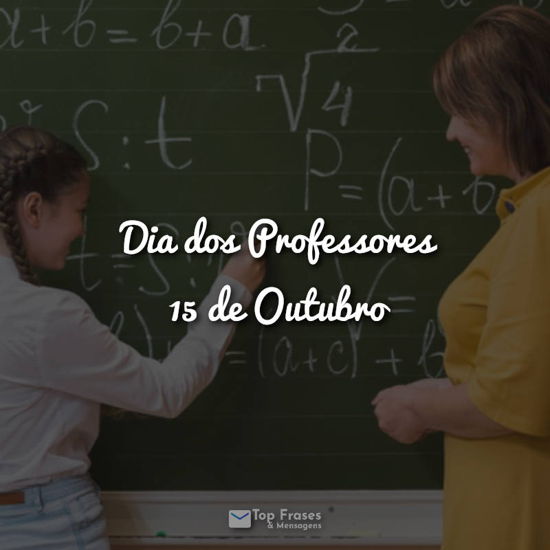 Dia Dos Professores De Outubro Top Frases Mensagens