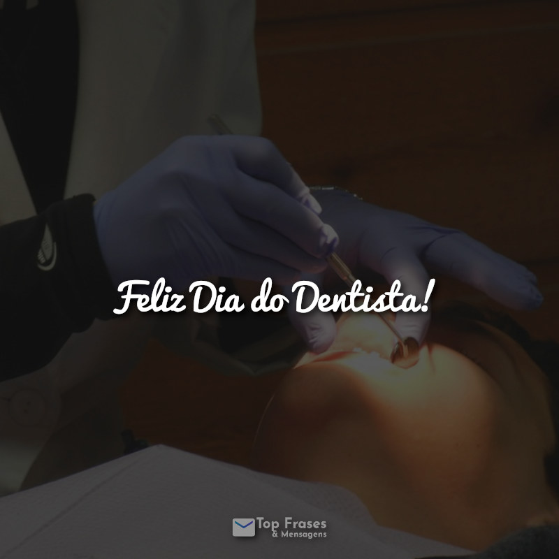 Feliz Dia do Dentista!