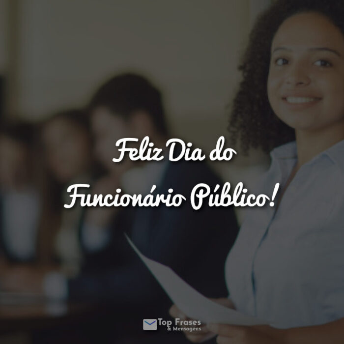 Frases Feliz Dia do Funcionário Público!