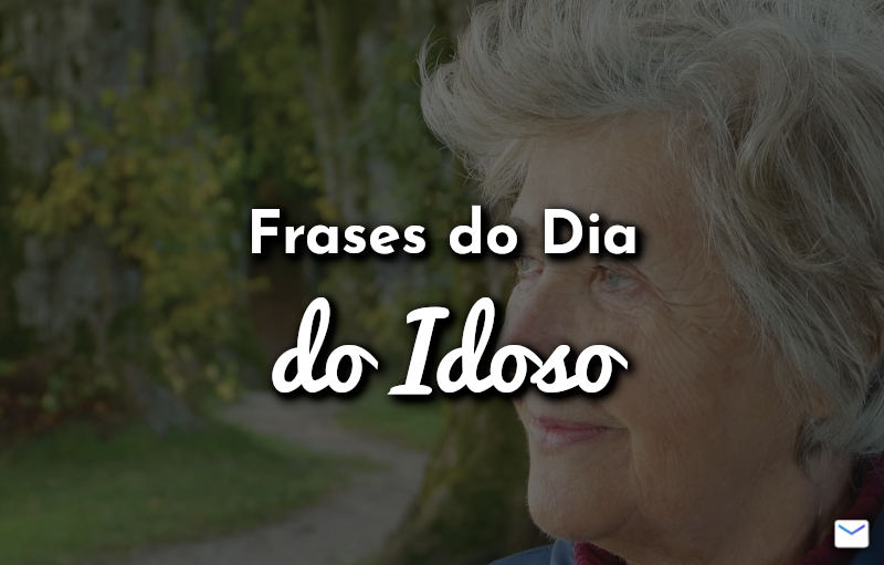 Frases do Dia do Idoso