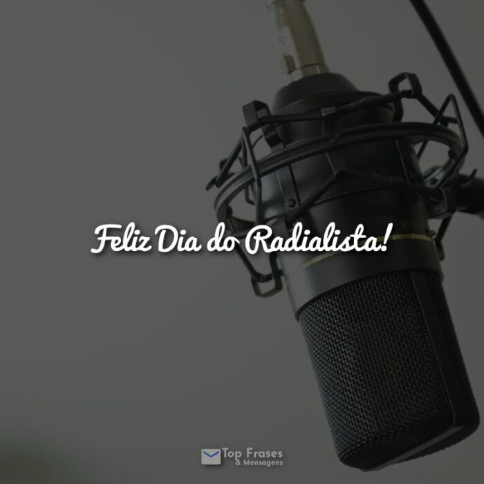 Frases Feliz Dia do Radialista!