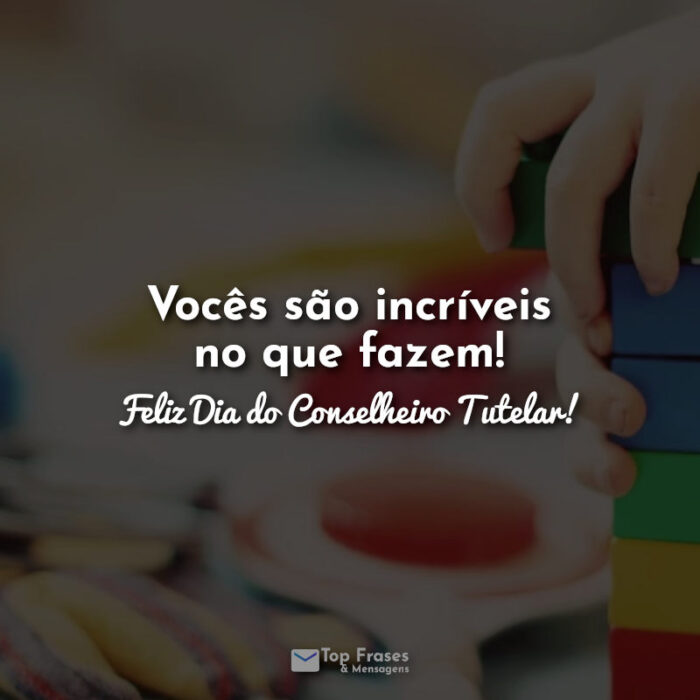 Vocês são incríveis no que fazem! Feliz Dia do Conselheiro Tutelar!