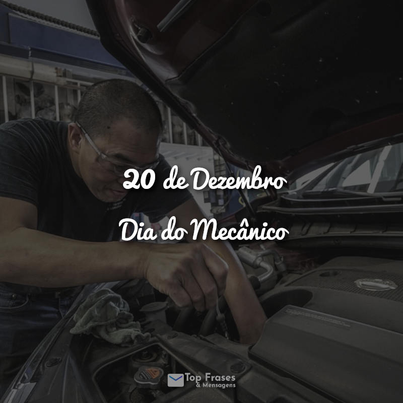 20 de Dezembro – Dia do Mecânico Frases.