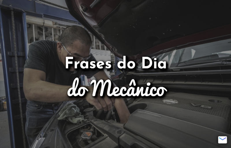 Frases do Dia do Mecânico