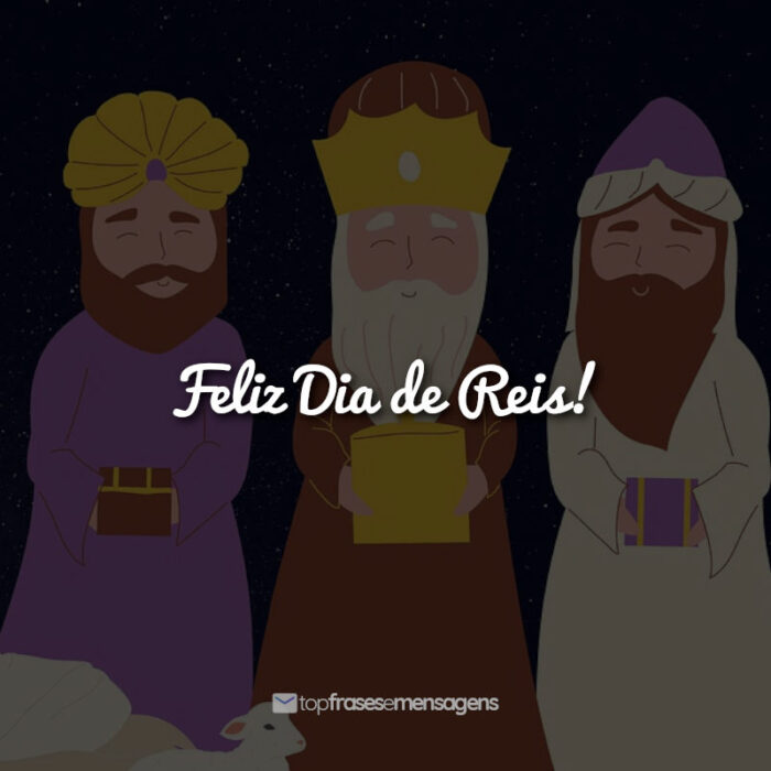 Frases Feliz Dia de Reis!