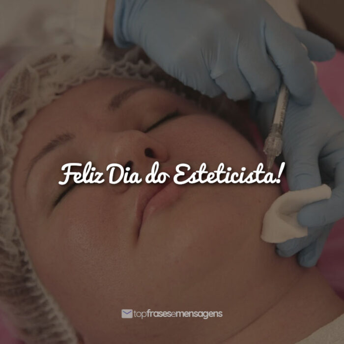 Frases Feliz Dia do Esteticista!