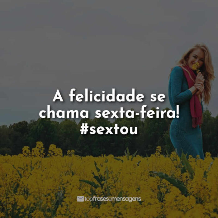 A felicidade se chama sexta-feira! #sextou