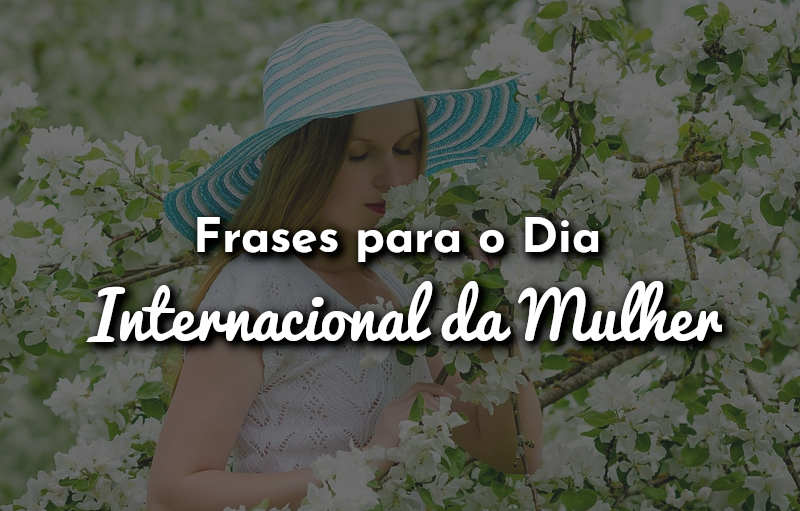 Frases para o Dia Internacional da Mulher