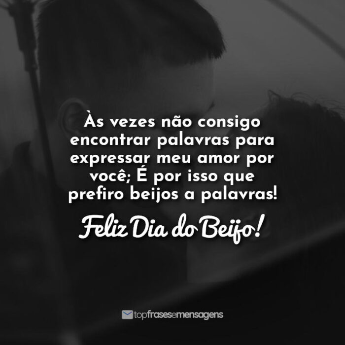 Às vezes não consigo encontrar palavras para expressar meu amor por você; É por isso que prefiro beijos a palavras! Feliz Dia do Beijo!