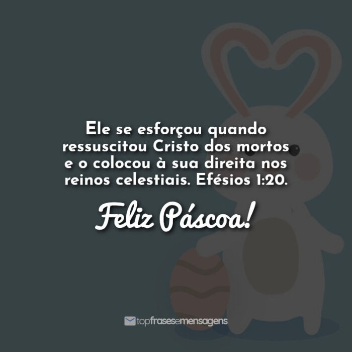 Ele se esforçou quando ressuscitou Cristo dos mortos e o colocou à sua direita nos reinos celestiais. Efésios 1:20. Feliz Páscoa!