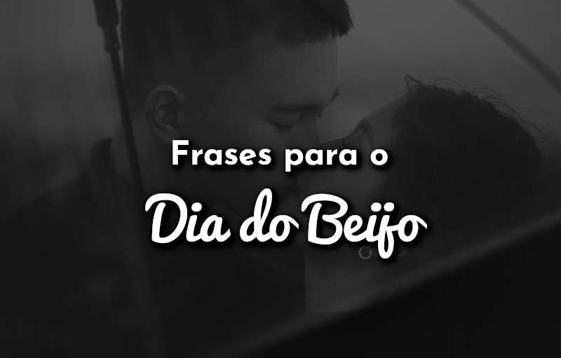 Frases para o Dia do Beijo