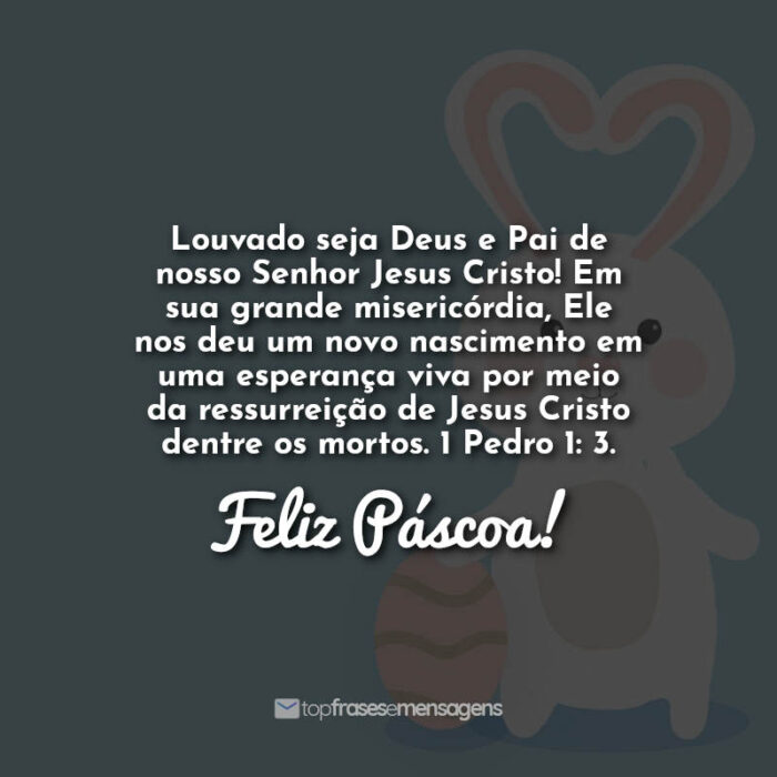 Louvado seja Deus e Pai de nosso Senhor Jesus Cristo! Em sua grande misericórdia, Ele nos deu um novo nascimento em uma esperança viva por meio da ressurreição de Jesus Cristo dentre os mortos. 1 Pedro 1: 3. Feliz Páscoa!