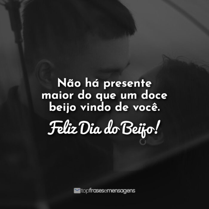 Não há presente maior do que um doce beijo vindo de você. Feliz Dia do Beijo!