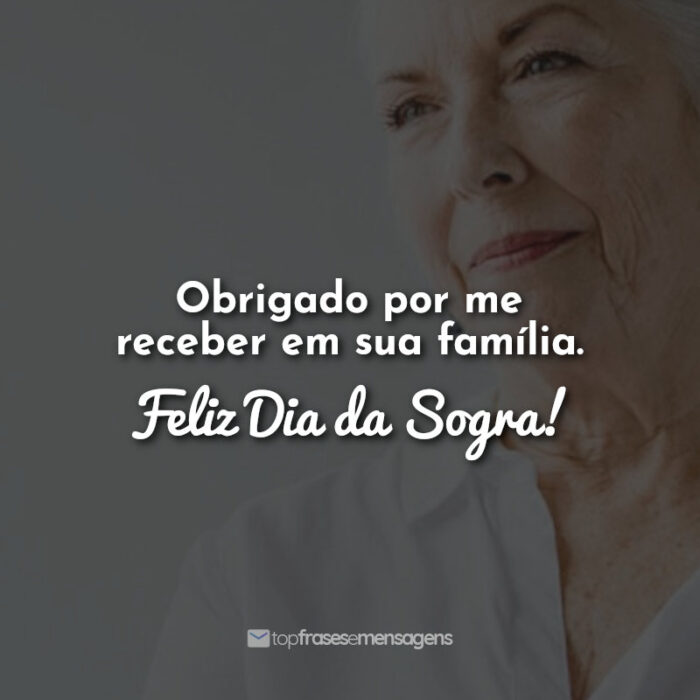 Obrigado por me receber em sua família. Feliz Dia da Sogra!