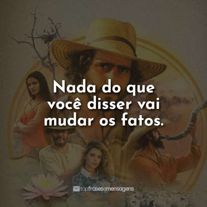 Frases da Novela Pantanal Velho do Rio.