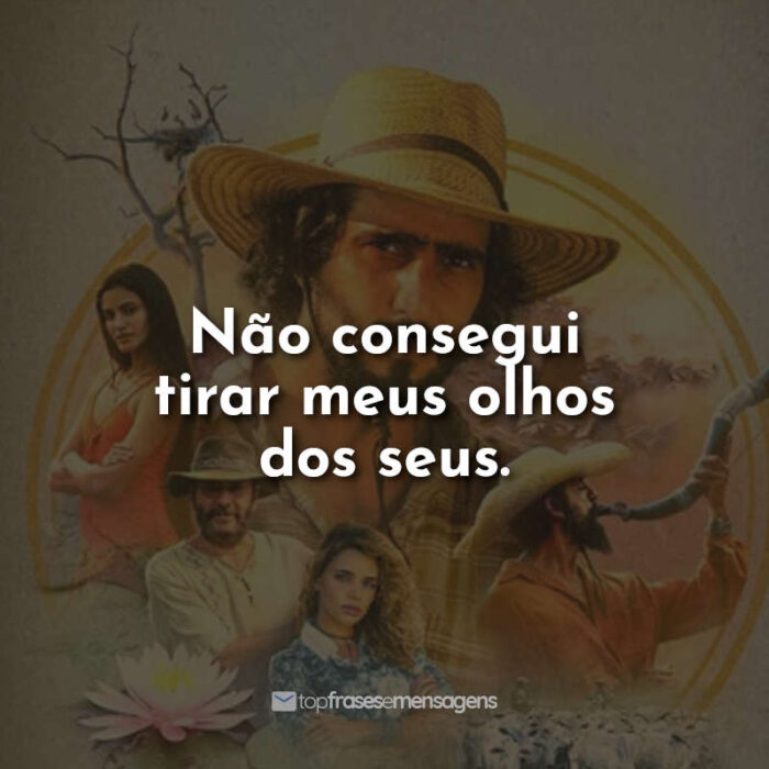 Frases da Novela Pantanal Maria Marruá.