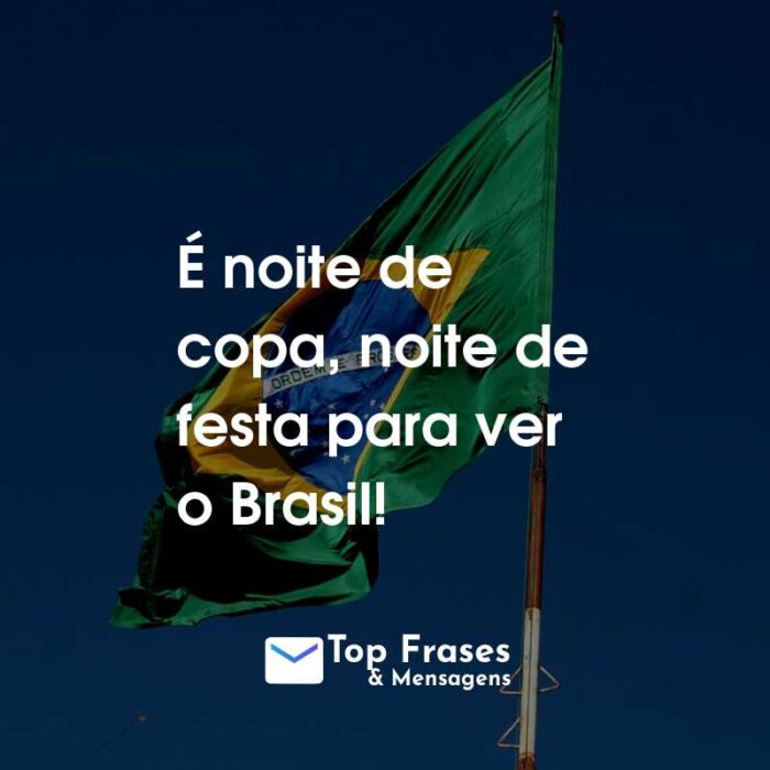 É noite de copa, noite de festa para ver o Brasil!