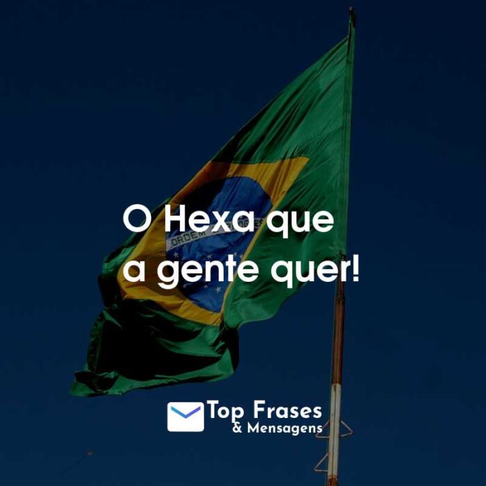 O Hexa que a gente quer!