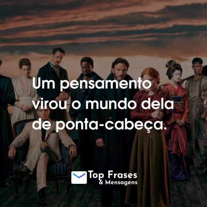 Frases da Série 1899: Um pensamento virou o mundo dela de ponta-cabeça.