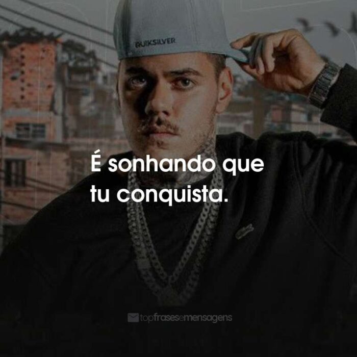 Frases do MC Kako: É sonhando que tu conquista.